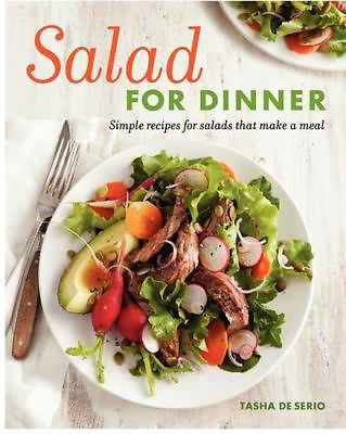 Salad for Dinner: Simple Recipes for Salads That Make a Meal by Deserio Tasha $4.57