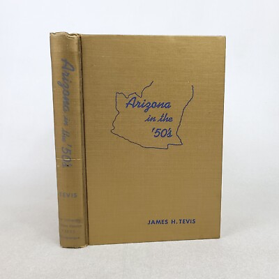 1954 quot;Arizona in the #x27;50#x27;squot; James H Tevis HC University of New Mexico Press $45.99