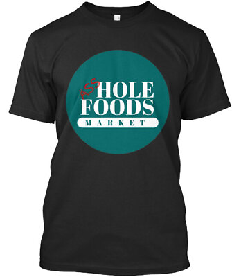 #ad Whole Foods or A hole Foods Tee T Shirt Made in the USA Size S to 5XL $21.59