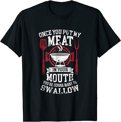 Put My Meat In Your Mouth Funny Sarcastic BBQ T Shirt $16.99