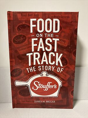 Food on the Fast Track : The Story of Stouffer#x27;s by James M. Biggar HC 2017 $54.95