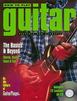 How to Play Guitar: Electric and Acoustic: The Basics amp; Beyond $4.98