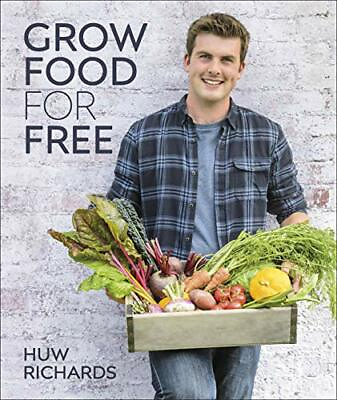 Grow Food for Free: The easy sustainable zero cost way to ... by Richards Huw $13.12