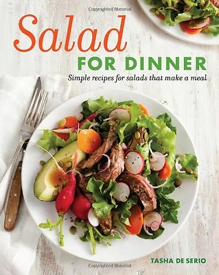 Salad for Dinner: Simple Recipes for Salads that Make a Meal by Tasha DeSerio $4.49