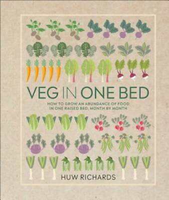 Veg in One Bed: How to Grow an Abundance of Food in One Raised Bed Month GOOD $13.33