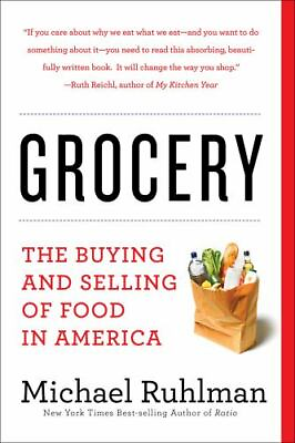 Grocery: The Buying and Selling of Food in America by Ruhlman Michael $5.39