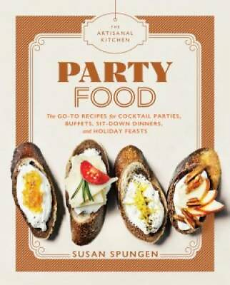 The Artisanal Kitchen: Party Food: Go To Recipes for Cocktail Parties Bu GOOD $3.59