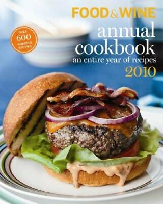 Food and Wine Annual Cookbook 2010: An Entire Year of Recipes Food amp; Win GOOD $3.73