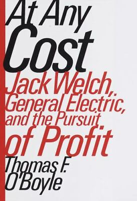 At Any Cost: Jack Welch General Electric and the Pursuit of Profit $4.94