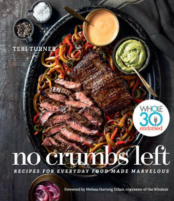 #ad No Crumbs Left: Whole30 Endorsed Recipes for Everyday Food Made Ma GOOD $7.07