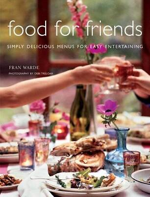#ad Food for Friends: Simply Delicious Menus for Easy Entertaining VERY GOOD $3.59