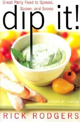 Dip It Great Party Food to Spread Spoon and Scoop Hardcover VERY GOOD $3.95