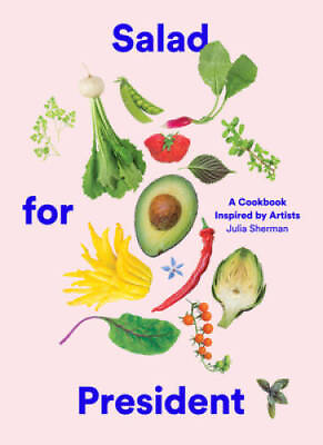 #ad Salad for President: A Cookbook Inspired by Artists Hardcover GOOD $7.34