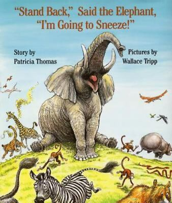 Stand Back Said the Elephant I#x27;m Going to Sneeze by Thomas Patricia $4.41