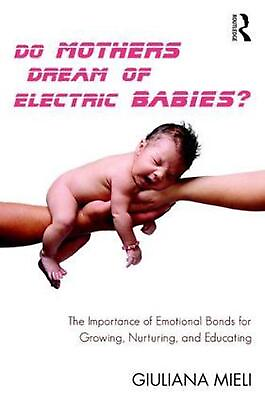 #ad Do Mothers Dream of Electric Babies?: The Importance of Emotional Bonds for Grow GBP 35.49