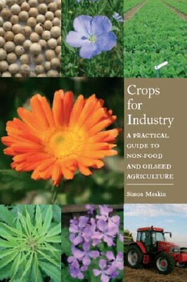 Crops for Industry: A Practical Guide to Non Food ... by Meakin Simon Paperback $8.68