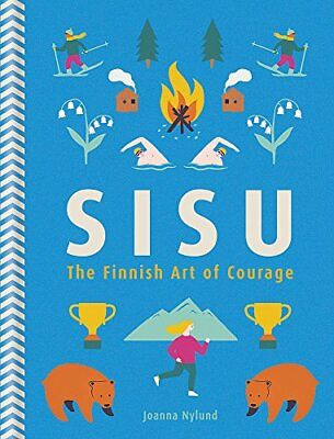 Sisu: The Finnish Art of Courage by Nylund Joanna Book The Fast Free Shipping $10.86