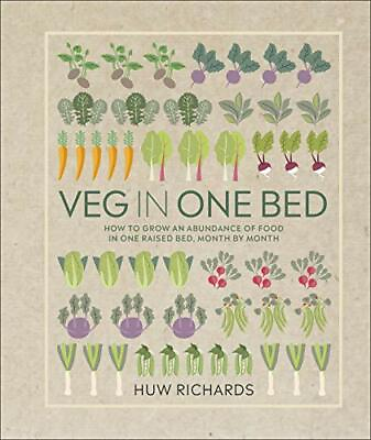 Veg in One Bed: How to Grow an Abundance of Food in One Rais... by Richards Huw $11.53