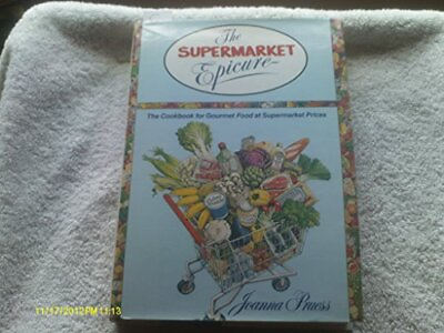 #ad Supermarket Epicure: The Cookbook for Gourmet Food at Supermarket Prices P... $8.21