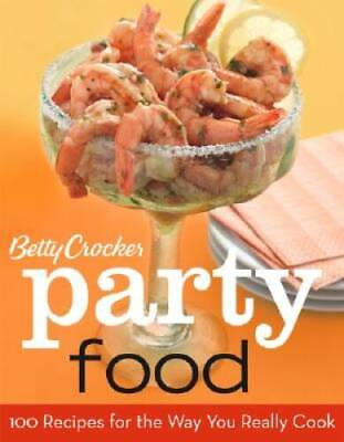 Betty Crocker Party Food: 100 Recipes for the Way You Really Cook GOOD $4.98