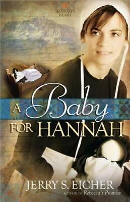 A Baby for Hannah Hannah#x27;s Heart Paperback By Eicher Jerry S. GOOD $4.07