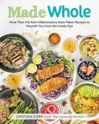 #ad Made Whole: More Than 145 Anti lnflammatory Keto Paleo Recipes to Nourish GOOD $6.30