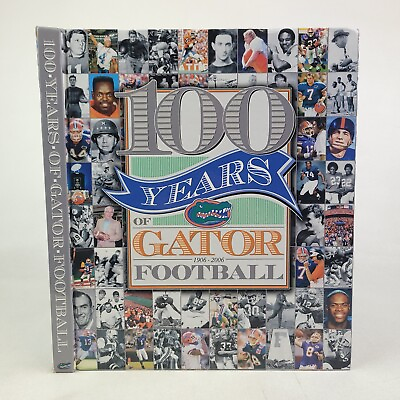 #ad 100 Years of Gator Football by Tim Davis; 2006 HC University of Florida UFAA $19.99