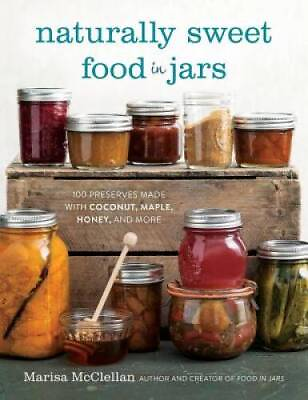 #ad Naturally Sweet Food in Jars: 100 Preserves Made with Coconut Mapl ACCEPTABLE $12.14