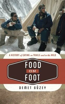 #ad Food on Foot: A History of Eating on Trails and in the Wild Food on the Go by $68.99