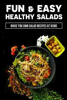 #ad Fun amp; Easy Healthy Salads: Make You Own Salad Recipes At Home: Healthy Salad Rec $15.11