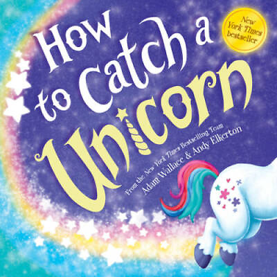 How to Catch a Unicorn Hardcover By Wallace Adam GOOD $3.68