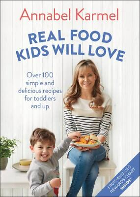 Real Food Kids Will Love: Over 100 Simple and Delicious Recipes for Toddlers and $8.39
