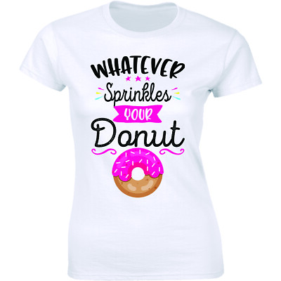 Whatever Sprinkles Your Donut Funny T Shirt Cute Graphic Tee Party Food Gift Tee $9.81