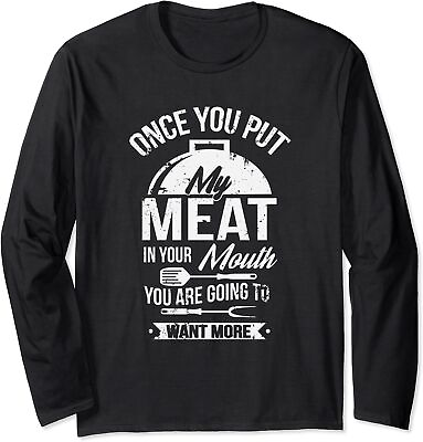 Put My Meat In Your Mouth Funny Grilling Bbq Barbecue Long Sleeve T Shirt $24.99