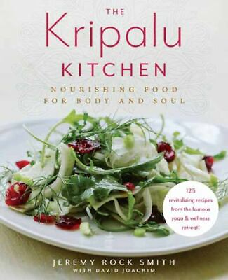 The Kripalu Kitchen: Nourishing Food for Body and Soul: A Cookbook $13.24