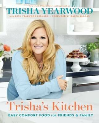Trisha#x27;s Kitchen: Easy Comfort Food for Friends and Family Hardcover GOOD $8.74