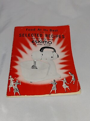 #ad Vintage recipe book Food at its best Eskimo Deluxe mixer cookbook model 570 $8.46