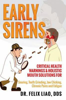 Early Sirens: Critical Health Warnings amp; Holistic Mouth Solutions for Snoring T $18.91