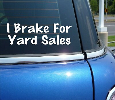 #ad I BRAKE FOR YARD SALES GARAGE MOVING FUNNY DECAL STICKER ART CAR WALL DECOR $2.97