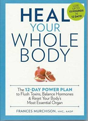 #ad Heal Your Whole Body The 12 Day Power Plan to Flush Toxins Balance Hormo GOOD $3.86