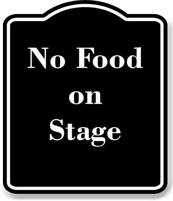 #ad No Food on Stage BLACK Aluminum Composite Sign $36.99