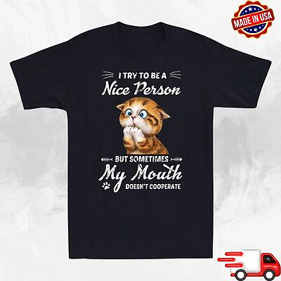 #ad I Try To Be A Nice Person But Some Time My Mouth Funny Cat Unisex T Shirt S 4XL $24.49