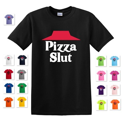 #ad #ad PIZZA SLUT PIZZA HUT OFFENSIVE ADULT FUNNY HUMOROUS GAG PARODY T SHIRT TEE $18.97