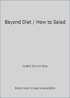 #ad Beyond Diet How to Salad by Isabel De Los Rios $5.08