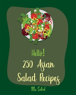 #ad Hello 250 Asian Salad Recipes: Best Asian Salad Cookbook Ever For Beginners ... $20.71