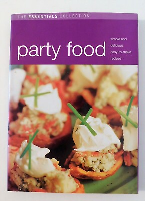 Party Food Essentials Collection Cooking 2003 Hardcover Jacket Recipes Cookbook $5.99
