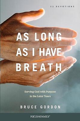 #ad As Long as I Have Breath: Serving God with Purpose in the Later Years by Bruce G $18.47