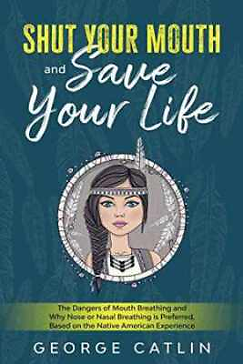 #ad Shut Your Mouth and Save Your Life: Paperback by Catlin George Very Good $10.87