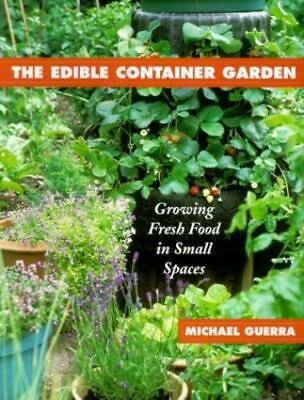 The Edible Container Garden: Growing Fresh Food in Small Spaces $4.46