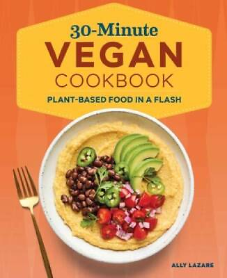 #ad 30 Minute Vegan Cookbook: Plant Based Food in a Flash Paperback GOOD $5.03